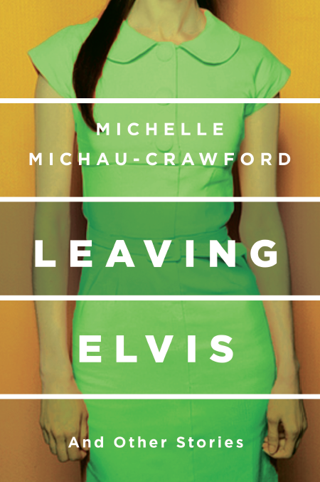 A review of Michelle Michau-Crawford’s ‘Leaving Elvis and Other Stories’
