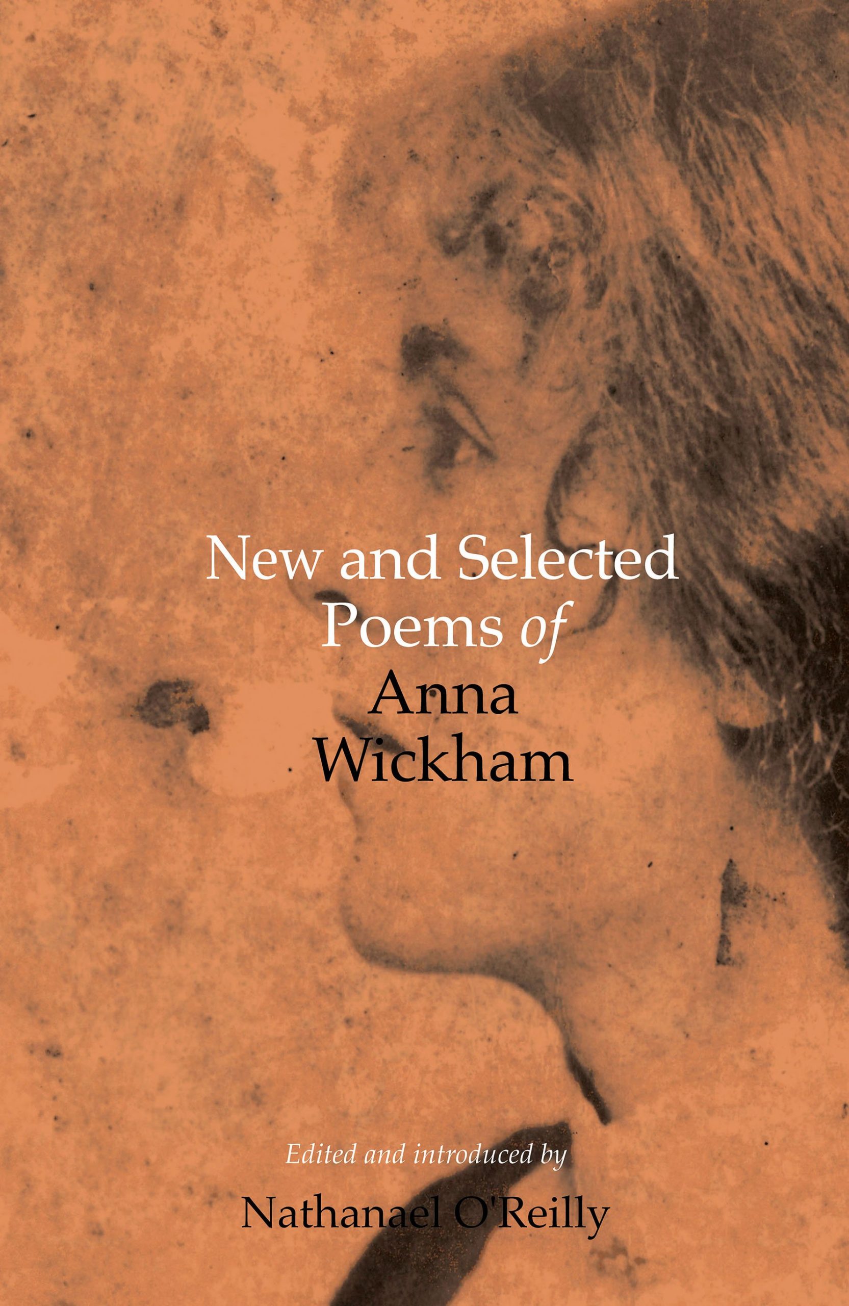 A Review of Nathanael O’Reilly’s ‘New and Selected Poems of Anna Wickham’
