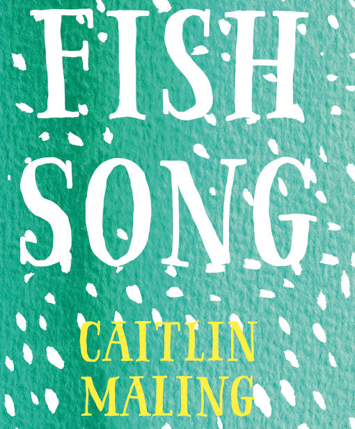 Review of ‘Fish Song’ by Caitlin Maling