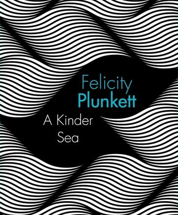Review of ‘A Kinder Sea’ by Felicity Plunkett