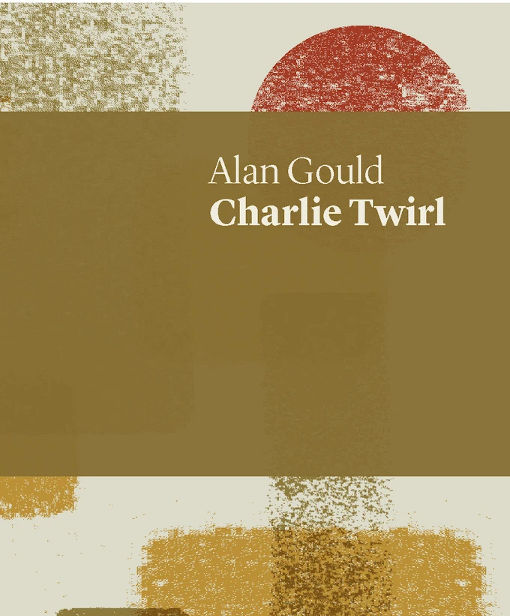 Review of ‘Charlie Twirl’ by Alan Gould