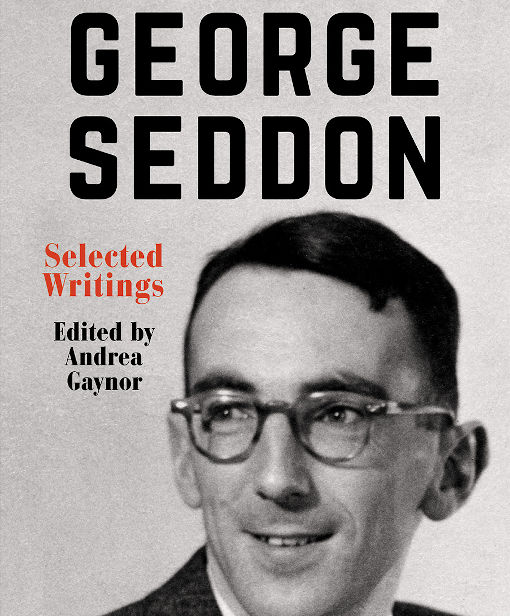 A voice from our past tells us how to put the fires out: George Seddon’s ‘Selected Writings’