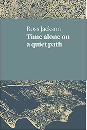 Review of ‘Time alone on a quiet path’ by Ross Jackson