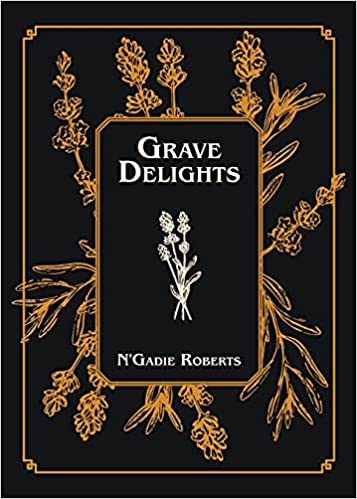 Review of ‘Grave Delights’ by N’Gadie Roberts