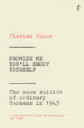 <strong>Review of ‘Promise Me You’ll Shoot Yourself: the mass suicide of ordinary Germans in 1945’ by Florian Huber</strong>