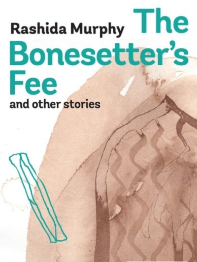 Review of ‘The Bonesetter’s Fee and other stories’ by Rashida Murphy