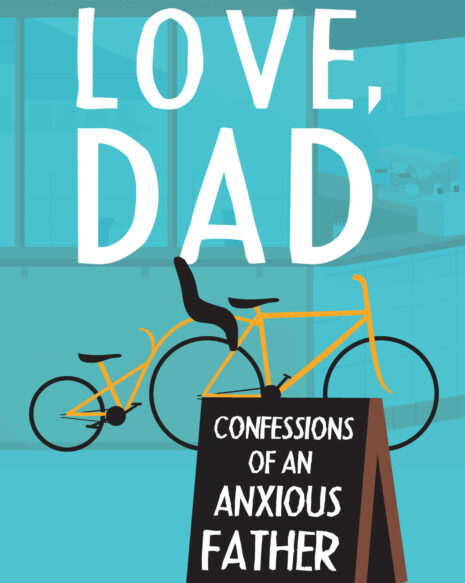 Review of ‘Love, Dad: confessions of an anxious father’ by Laurie Steed