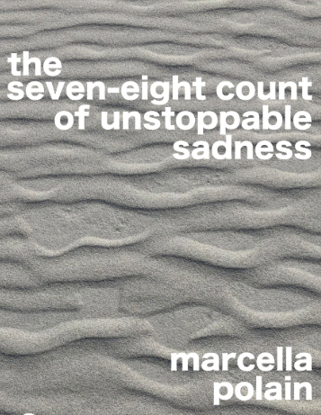 Review of ‘the seven-eight count of unstoppable sadness’ by Marcella Polain