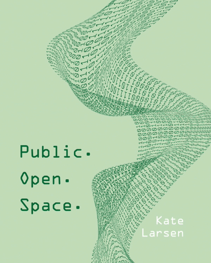 Review of ‘Public. Open. Space.’ by Kate Larsen